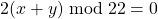 2(x+y)\bmod{22}=0