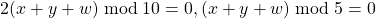 2(x + y + w)\bmod{10} = 0, (x + y + w)\bmod{5} = 0