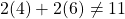 2(4)+2(6)\neq11