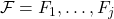 \mathcal{F} = { F_1, \dots, F_j}