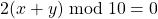 2(x + y)\bmod{10}=0