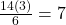 \frac{14(3)}{6}=7